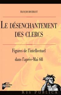 Le désenchantement des clercs : figures de l'intellectuel dans l'après-mai 68