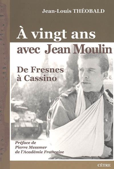 A vingt ans avec Jean Moulin : de Fresnes à Cassino