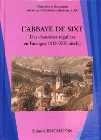 L'abbaye de Sixt : des chanoines réguliers en Faucigny (XIIe-XIXe siècle)