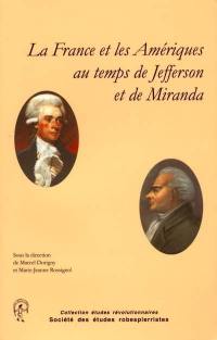 La France et les Amériques au temps de Jefferson et de Miranda