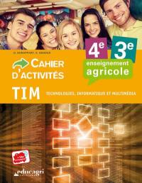 TIM, technologies, informatique et multimédia, enseignement agricole, 4e, 3e : algorithmes et programmation : cahier d'activités