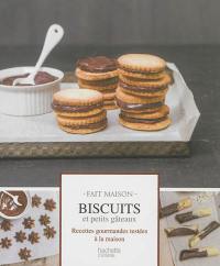 Biscuits & petits gâteaux : recettes gourmandes testées à la maison