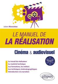 Le manuel de la réalisation : cinéma & audiovisuel