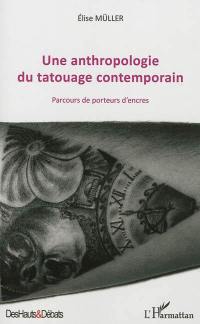 Une anthropologie du tatouage contemporain : parcours de porteurs d'encres