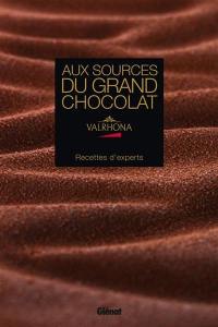 Aux sources du grand chocolat Valrhona : recettes d'experts