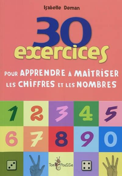 30 exercices pour apprendre à maîtriser les chiffres et les nombres
