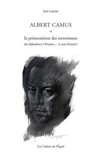 Albert Camus et la prémonition des terrorismes : des djihadistes à Poutine... et tant d'autres !