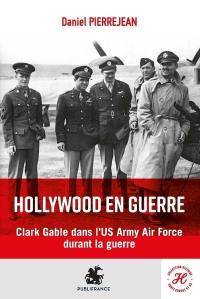Hollywood en guerre : l'engagement de l'acteur américain Clark Gable dans l'US Army Air Force durant la guerre