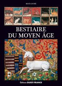 Bestiaire du Moyen Age : images de la réalité et réalités de l'imaginaire