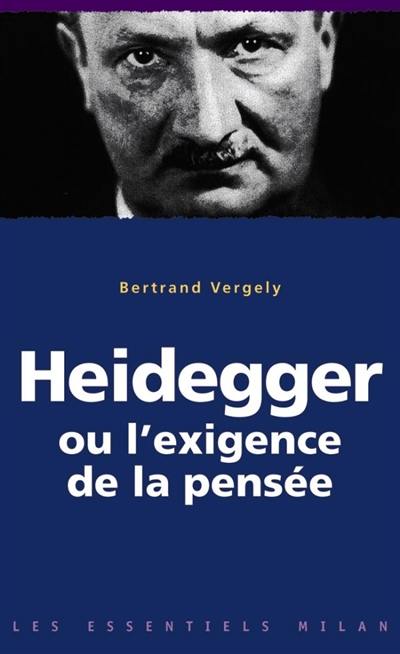 Heidegger ou L'exigence de la pensée