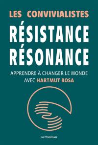 Résistance, résonance : apprendre à changer le monde avec Hartmut Rosa