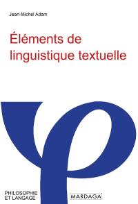 Eléments de linguistique textuelle : théorie et pratique de l'analyse textuelle