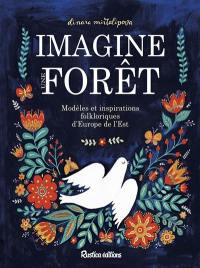 Imagine une forêt : modèles et inspirations folkloriques d'Europe de l'Est