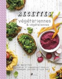 Recettes végétariennes & végétaliennes : 50 recettes simples et savoureuses pour les gourmands soucieux de leur santé