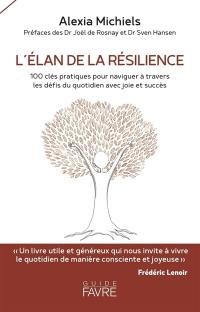 L'élan de la résilience : 100 clés pratiques pour naviguer à travers les défis du quotidien avec joie et succès