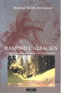 Ramond l'Alsacien : enquête sur l'enfance et la jeunesse de Ramond de Carbonnières (1755-1827)