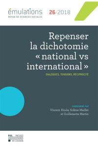 Emulations, n° 26. Repenser la dichotomie "national vs international" : dialogues, tensions, réciprocité