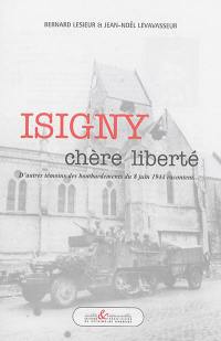 Isigny : chère liberté : d'autres témoins des bombardements du 8 juin 1944 racontent...