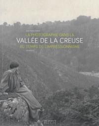 La photographie dans la vallée de la Creuse au temps de l'impressionnisme (1875-1920)