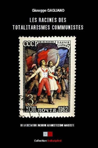 Les racines des totalitarismes communistes : de la dictature jacobine au gnosticisme marxiste