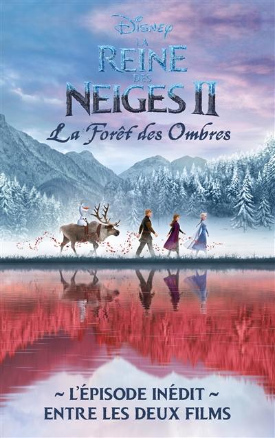 La reine des neiges II : la forêt des ombres : l'épisode inédit entre les deux films