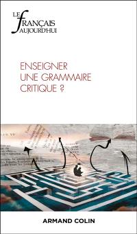 Français aujourd'hui (Le), n° 225. Enseigner une grammaire critique ?