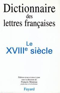 Dictionnaire des lettres françaises. Le dix-huitième siècle