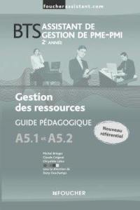 Gestion des ressources A5.1 et A5.2, BTS assistant de gestion de PME-PMI, 2e année : guide pédagogique