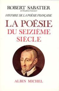 Histoire de la poésie française. Vol. 2. La poésie du XVIe siècle
