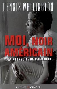 Moi, Noir américain : à la poursuite de l'Amérique