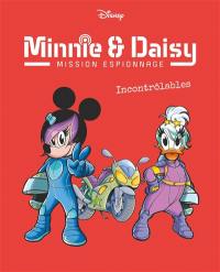 Minnie & Daisy : mission espionnage. Vol. 3. Incontrôlables