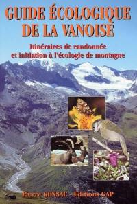 Guide écologique de la Vanoise : itinéraires de randonnée et d'initiation à l'écologie de la montagne