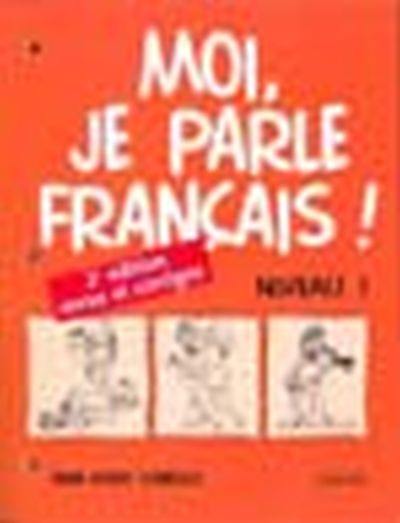 Moi, je parle français! : niveau 1 : cahier