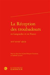 La réception des troubadours en Languedoc et en France : XVIe-XVIIIe siècle