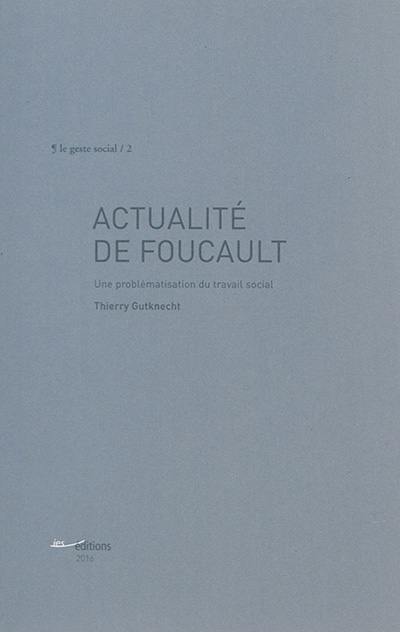 Actualité de Foucault : une problématisation du travail social