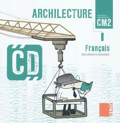 Archilecture, français CM2 : CD : documents sonores