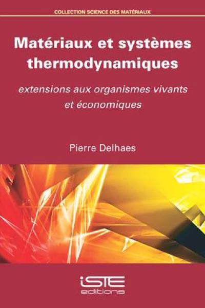 Matériaux et systèmes thermodynamiques : extensions aux organismes vivants et économiques