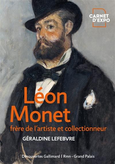 Léon Monet : frère de l'artiste et collectionneur