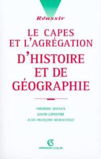 Réussir le CAPES et l'agrégation d'histoire et de géographie : avec annales et corrigés