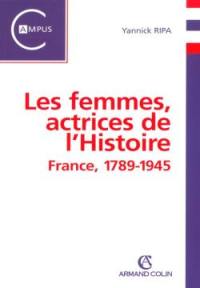 Les femmes, actrices de l'histoire : France, 1789-1945