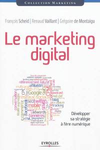 Le marketing digital : développer sa stratégie à l'ère numérique