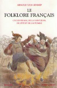 Le folklore français. Vol. 2. Cycles de mai, de la Saint-Jean, de l'été et de l'automne