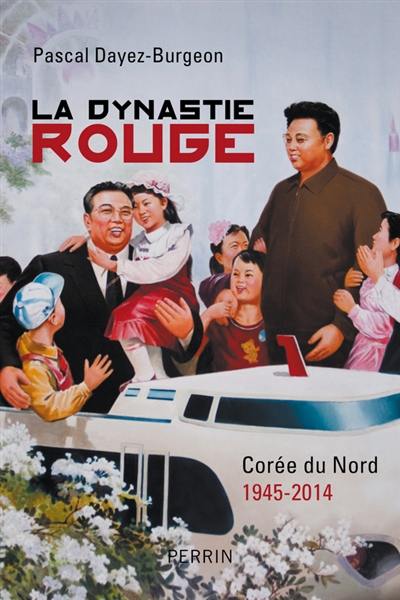 La dynastie rouge : Corée du Nord, 1945-2014