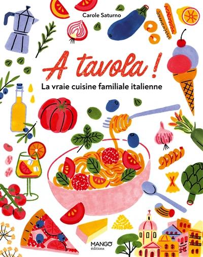 A tavola ! : la vraie cuisine familiale italienne