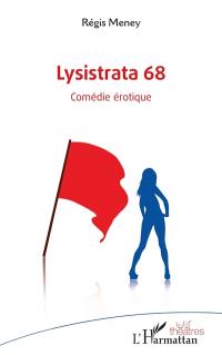 Lysistrata 68 : comédie érotique