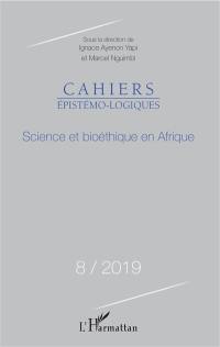 Cahiers épistémo-logiques, n° 8. Science et bioéthique en Afrique