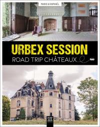 Urbex session : road trip châteaux