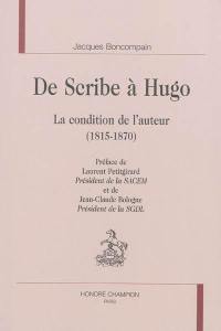De Scribe à Hugo : la condition de l'auteur, 1815-1870