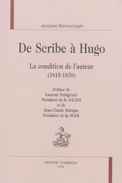De Scribe à Hugo : la condition de l'auteur, 1815-1870
