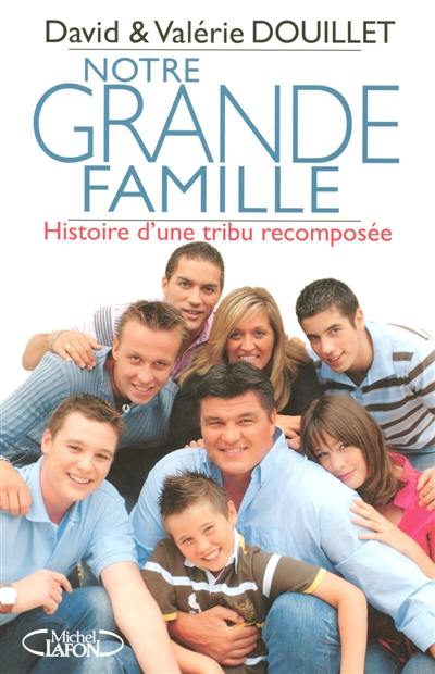 Notre grande famille : histoire d'une tribu recomposée